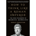 Book cover of 'How to Think Like a Roman Emperor: The Stoic Philosophy of Marcus Aurelius' by Donald Robertson, featuring a black background, gold and white text, and a white marble bust at the bottom.