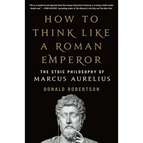 Book cover of 'How to Think Like a Roman Emperor: The Stoic Philosophy of Marcus Aurelius' by Donald Robertson, featuring a black background, gold and white text, and a white marble bust at the bottom.