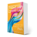 Tight Hip, Twisted Core by Christine Koth | Hip Mobility Book